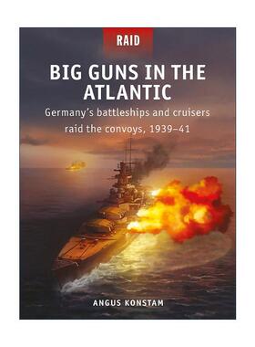英文原版 Big Guns in the Atlantic 二战德国战列巡洋舰突袭盟军护航舰1939-41 战争突袭系列 英文版 进口英语原版书籍