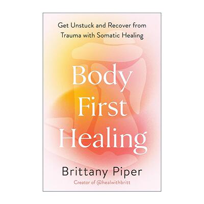 英文原版 Body-First Healing 身体优先治疗 通过身体疗愈摆脱创伤困境 PTSD 抑郁 心理健康 精装 英文版 进口英语原版书籍