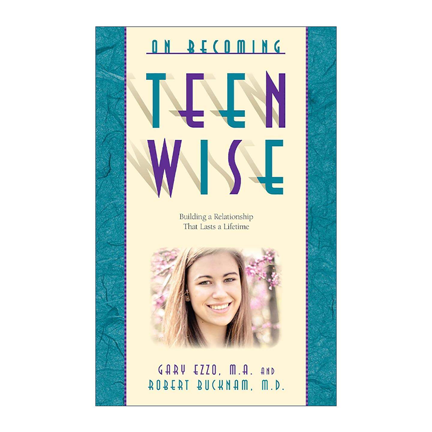 英文原版 On Becoming Teen Wise 走向懂青少年之路 建立一生的亲子关系 知名育儿专家Gary Ezzo 英文版 进口英语原版书籍