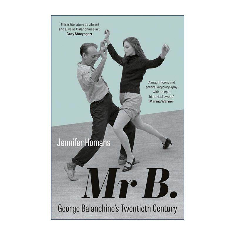 英文原版 Mr.B 乔治·巴兰钦 在20世纪舞台上书写舞蹈史诗 Jennifer Homans 艺术家传记 英文版 进口英语原版书籍