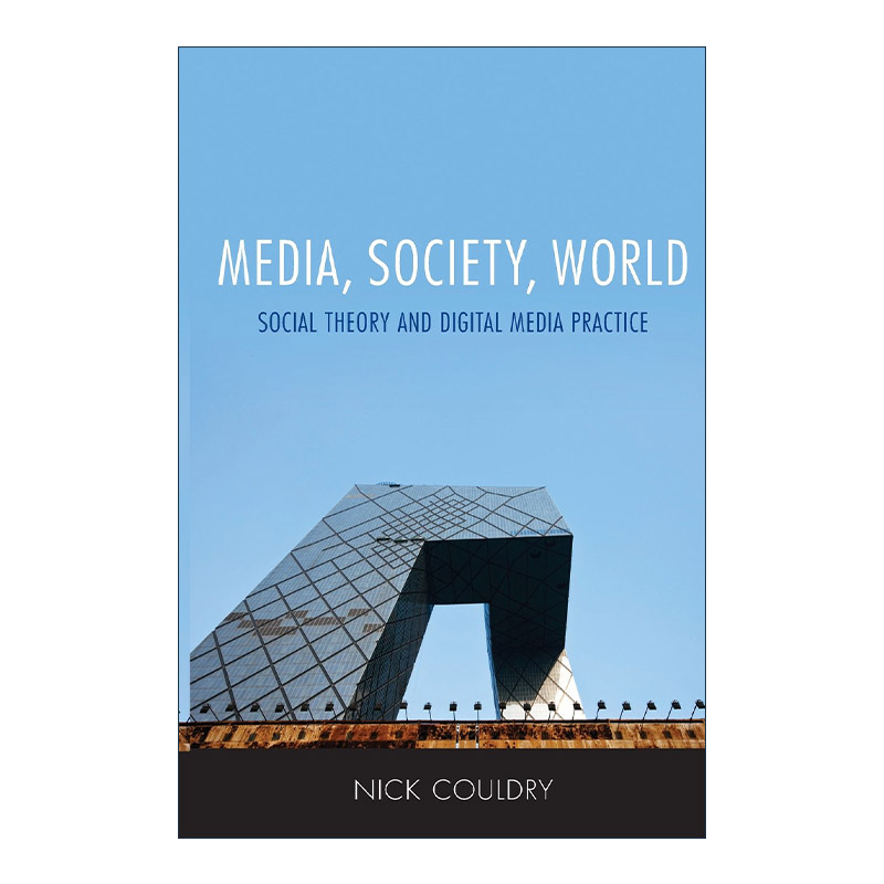 英文原版 Media Society World 媒介 社会与世界 社会理论与数字媒介实践 伦敦政治经济学院Nick Couldry教授 进口英语原版书籍