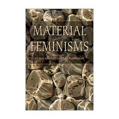 英文原版 Material Feminisms 物质女性主义 Stacy Alaimo Susan Hekman 英文版 进口英语原版书籍