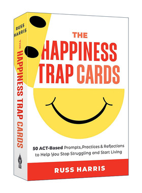 英文原版 The Happiness Trap Cards 幸福的陷阱卡片 减轻压力 克服恐惧 过上丰富充实而有意义的生活 Russ Harris 英文版