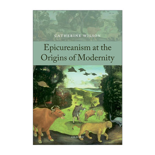 英文原版 Epicureanism at the Origins of Modernity 现代性起源下的享乐主义 凯瑟琳·威尔逊 约克大学哲学教授 进口英语书籍