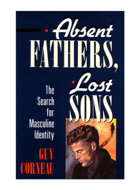 英文原版 Absent Fathers  Lost Sons 缺席的父亲 迷失的儿子 寻找男性身份 心理学 师Guy Corneau 英文版 进口英语原版书籍