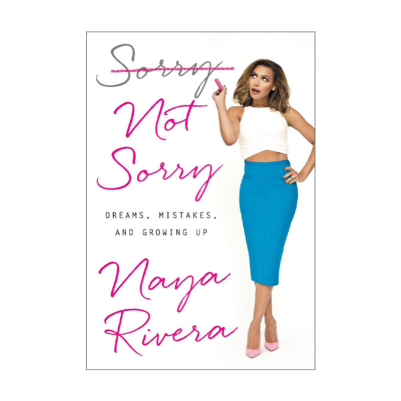 英文原版 Sorry Not Sorry 抱歉不抱歉 梦想 错误与成长 Naya Rivera娜雅·里维拉自传 精装 英文版 进口英语原版书籍
