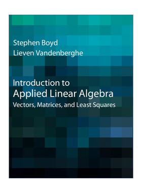 英文原版 Introduction to Applied Linear Algebra 应用线性代数导论 向量、矩阵与最小二乘法 史提芬·博伊德 精装 进口书籍