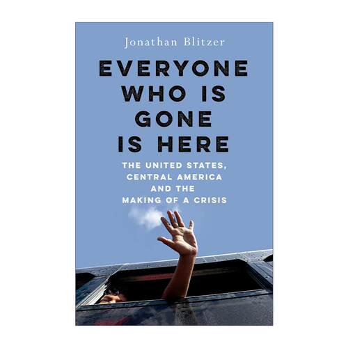 英文原版 Everyone Who Is Gone Is Here 所有离开的人都在这里 美国 中美洲和危机的产生 英文版 进口英语原版书籍
