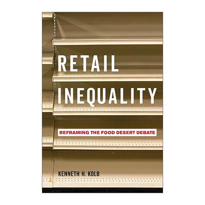 英文原版 Retail Inequality 零售不平等 重塑食品沙漠之争 社会学教授Kenneth H. Kolb 英文版 进口英语原版书籍
