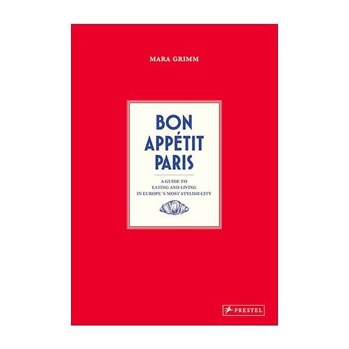 英文原版 Bon Appetit Paris 巴黎好胃口 欧洲时髦城市的美食生活指南 精装 英文版 进口英语原版书籍