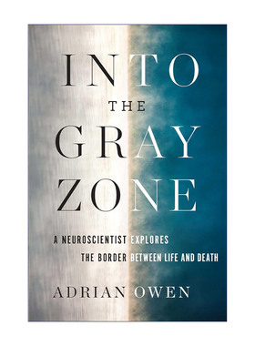 Into the Gray Zone 进入灰色地带 一个神经学家对生死界限的探索
