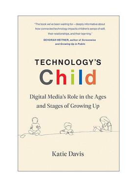 英文原版 Technology's Child The MIT Press 科技的孩子 数字媒体在儿童成长的不同年龄和阶段中的作用 Katie Davis 英文版