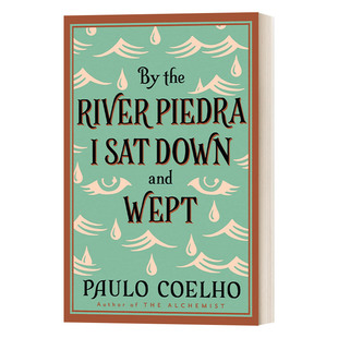 By the River Piedra I Sat Down and Wept 我坐在彼德拉河畔哭泣 保罗·柯艾略