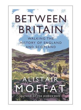 英文原版 Between Britain 跨越不列颠边界 Alistair Moffat 英格兰与苏格兰历史漫旅 英文版 进口英语原版书籍