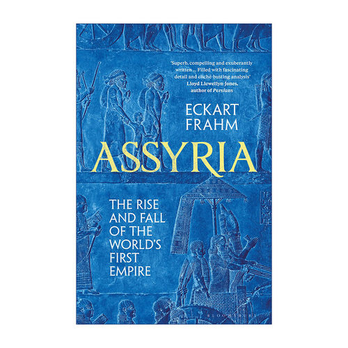 Assyria 古亚述帝国 世界上第一个帝国的崛起与衰落