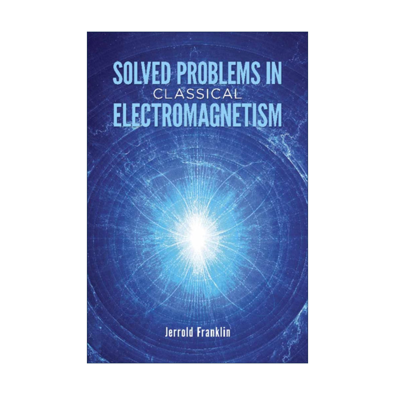 英文原版 Solved Problems in Classical Electromagnetism 已解决的经典电磁学问题 物理学教授Jerrold Franklin富兰克林 英文版