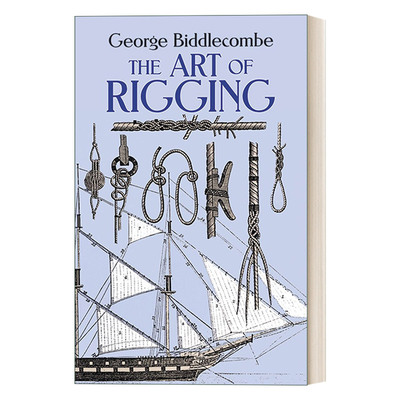 英文原版 The Art of Rigging 套索的艺术 海运船舶的套索 英文版 进口英语原版书籍