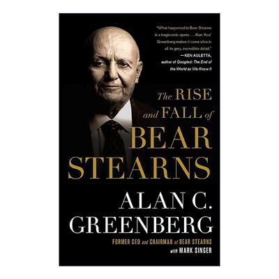 英文原版 The Rise and Fall of Bear Stearns 贝尔斯登的兴衰 前贝尔斯登CEO兼董事长Alan C Greenberg 英文版 进口英语原版书籍