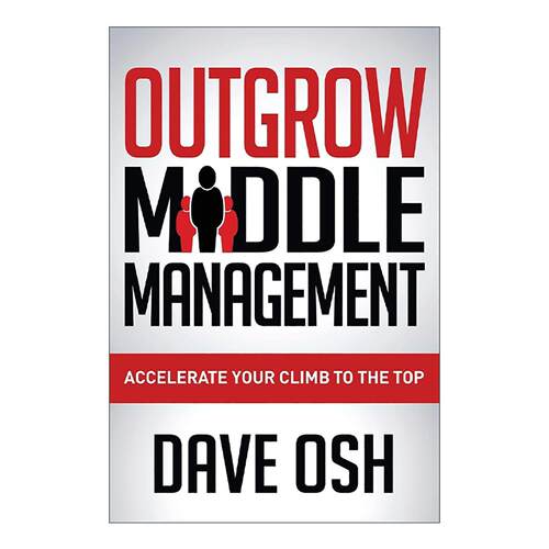 英文原版 Outgrow Middle Management 超越中层管理 加速爬向高层 企业高管晋升指南 职场发展 Dave Osh 英文版 进口英语原版书籍