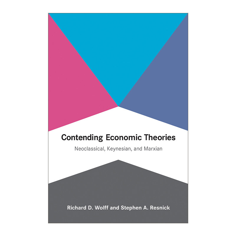 英文原版 Contending Economic Theories 相互竞争的经济理论 新古典主义 凯恩斯主义和马克思主义 Richard D. Wolff 进口英语书籍