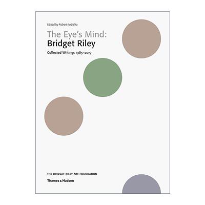 英文原版 The Eye's Mind Bridget Riley Collected Writings 1965-2019 眼睛的想法 布里奇特·赖利作品集 进口英语原版书籍