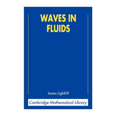Waves in Fluids 流体中的波 詹姆斯·莱特希尔 剑桥数学图书馆系列