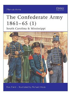 英文原版 The Confederate Army 1861–65 1 美国南北战争时期的邦联军 南卡罗来纳及密西西比州 历史上的军队系列 英文版