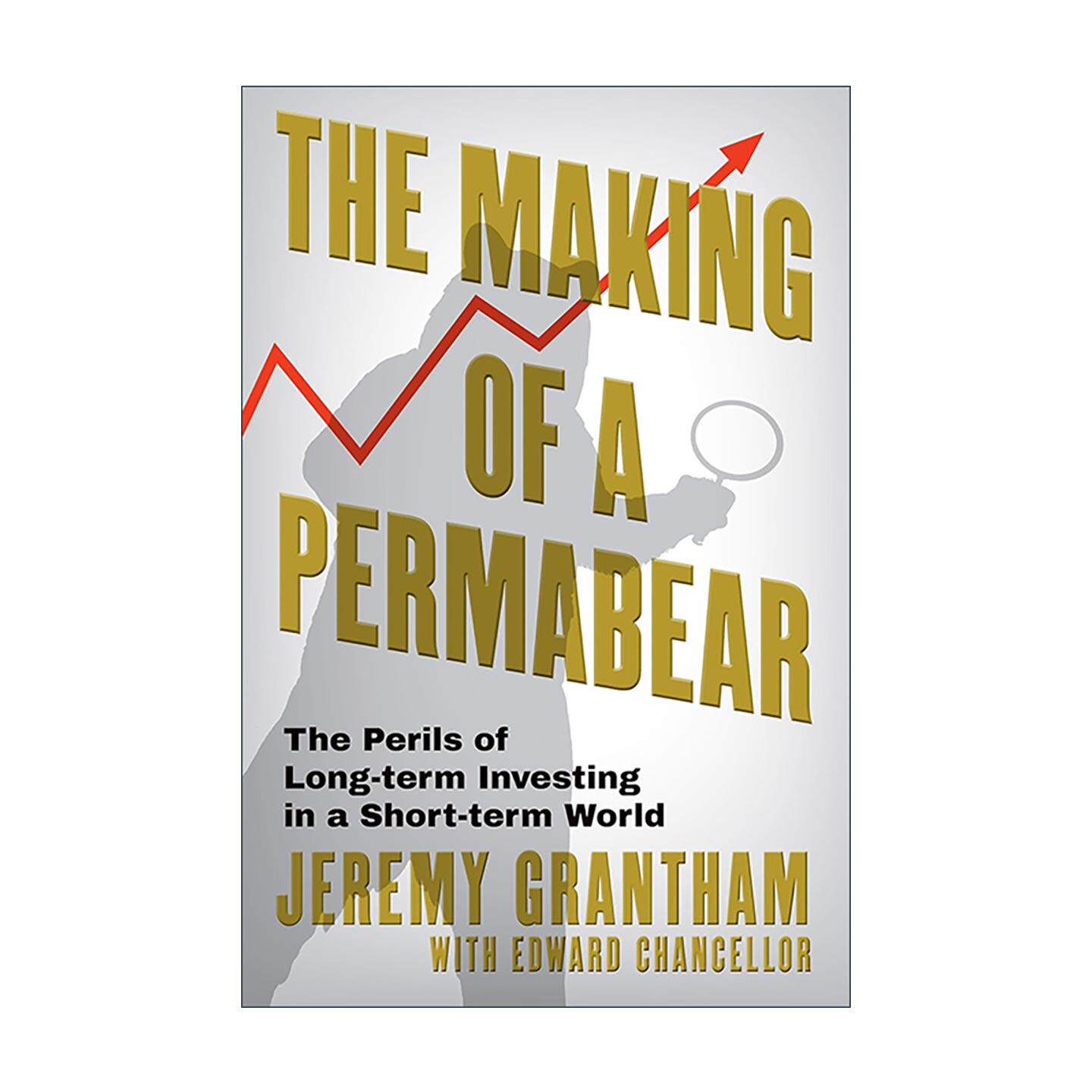 英文原版 The Making of a Permabear 熊市论者的养成与投资哲学 精装 Jeremy Grantham 投资回忆录 金融史 价值投资 市场泡沫批判