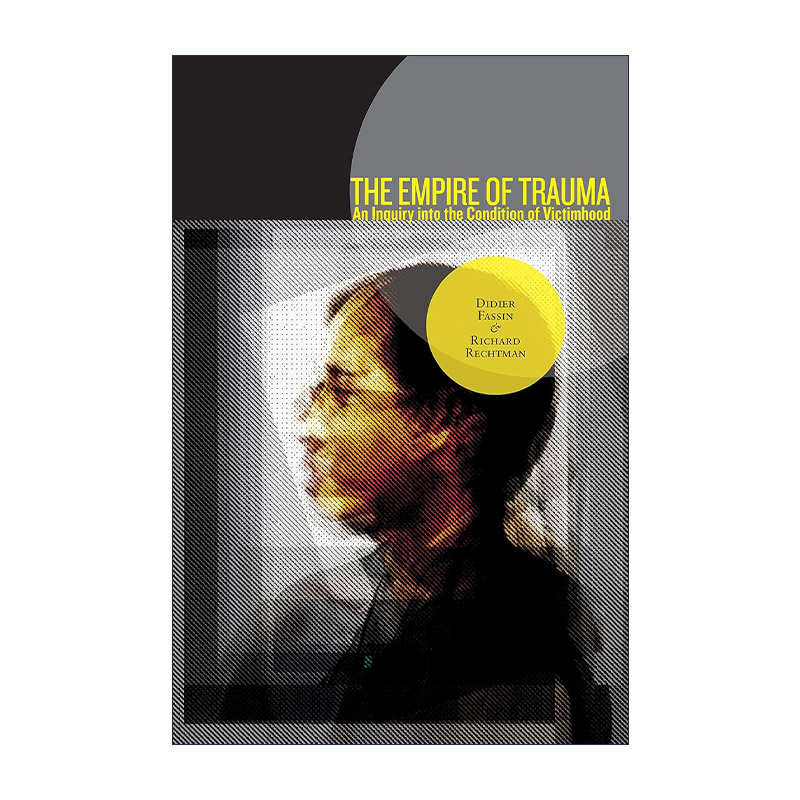 英文原版 The Empire of Trauma 创伤的帝国 受害者状况调查 精神病学 法国社会人类学家Didier Fassin 英文版 进口英语原版书籍