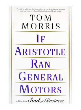 If Aristotle Ran General Motors 如果亚里士多德执掌GM公司 以哲学为师的企业经营之道