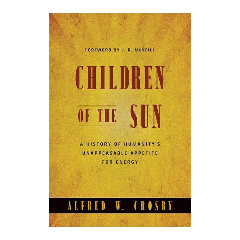 英文原版 Children of the Sun 人类能源史 危机与希望 阿尔弗雷德·克劳士比 英文版 进口英语原版书籍