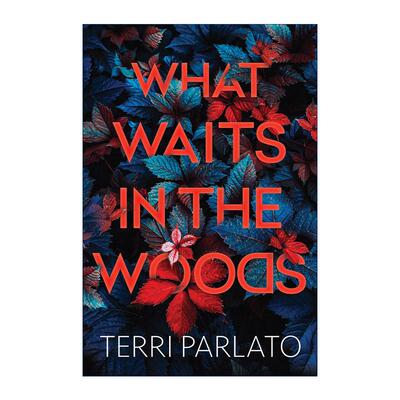英文原版 What Waits in the Woods 林中等待之人 惊悚悬疑小说 Terri Parlato 英文版 进口英语原版书籍