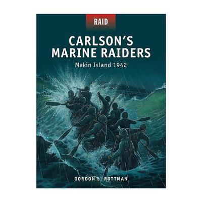 英文原版 Carlson’s Marine Raiders 二战卡尔逊海军突击队 麦金环礁突袭战1942 战争突袭系列 英文版 进口英语原版书籍