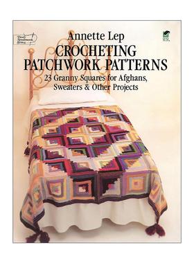 英文原版 Crocheting Patchwork Patterns 钩针拼布图案 经典祖母方格 编织指南 毛衣毛毯 Annette Lep 英文版 进口英语原版书籍