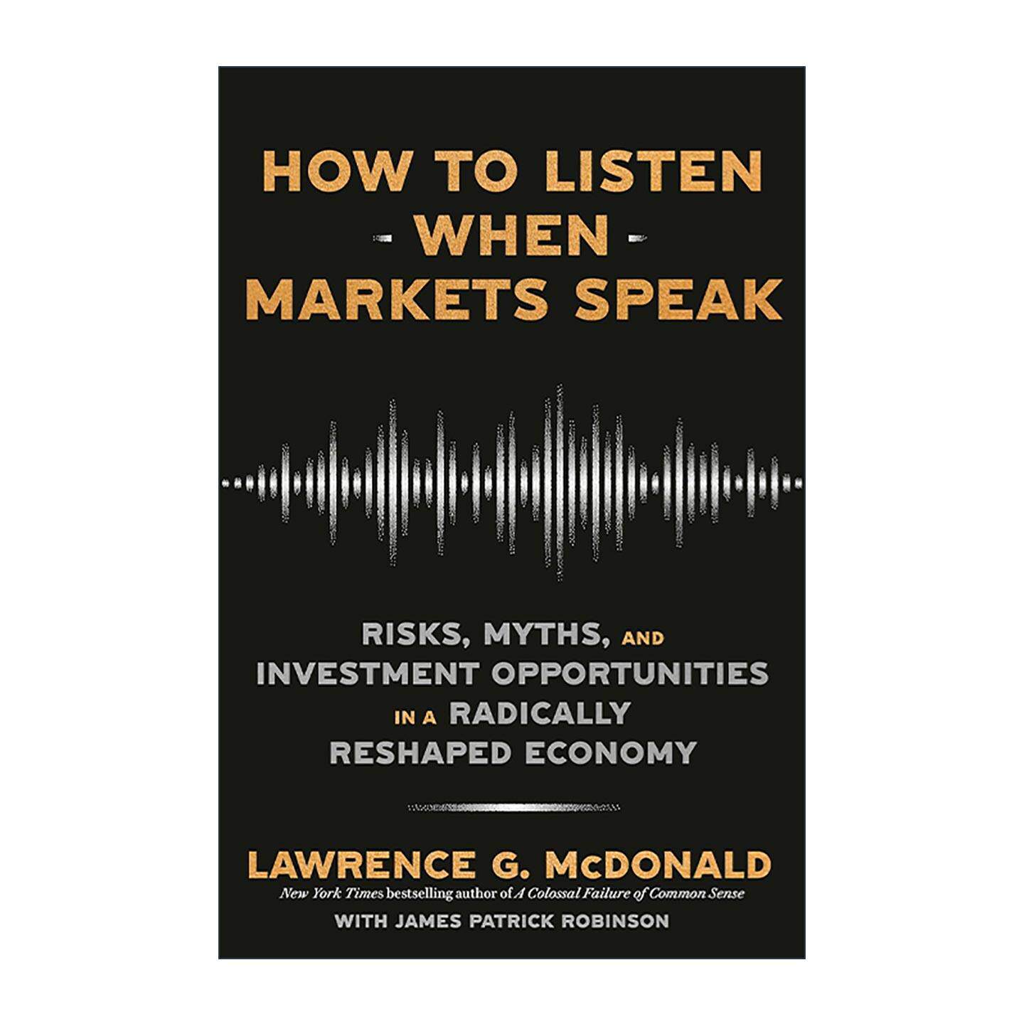 英文原版 How to Listen When Markets Speak 如何倾听市场的声音 彻底重塑的经济风险 神话和投资机会 常识之败作者
