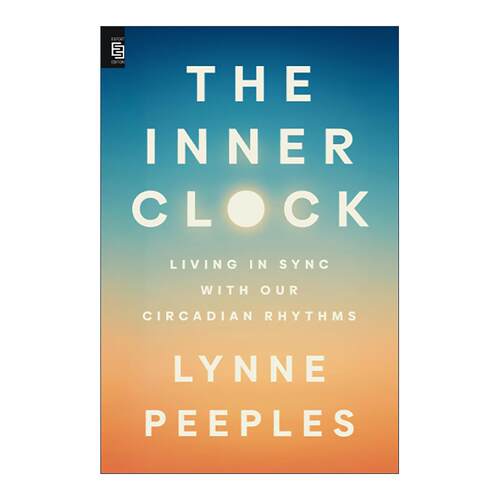 英文原版 The Inner Clock 生物钟 与昼夜节律同步生活 改善睡眠状态 科学健康指南 Lynne Peeples 英文版 进口英语原版书籍
