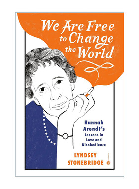 英文原版 We Are Free to Change the World 我们可以自由地改变世界 汉娜·阿伦特的爱与不服从的教训 传记 Lyndsey Stonebridge
