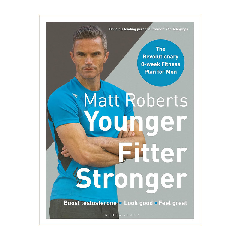 英文原版 Matt Roberts' Younger Fitter Stronger 马特?罗伯茨 更年轻 更健康 更强壮 英国明星健身教练的健身手册 英文版
