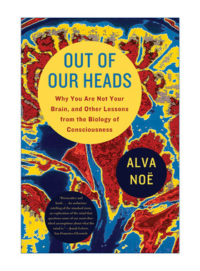 英文原版 Out of Our Heads Why You Are Not Your Brain and Other Lessons from the Biology of Consciousness 头脑之外