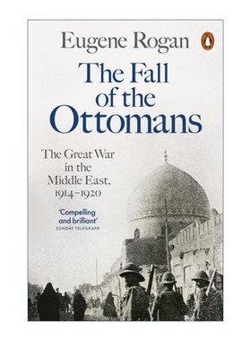 The Fall of the Ottomans 奥斯曼帝国的衰落 1914-1920 年的中东大战 英文原版历史读物