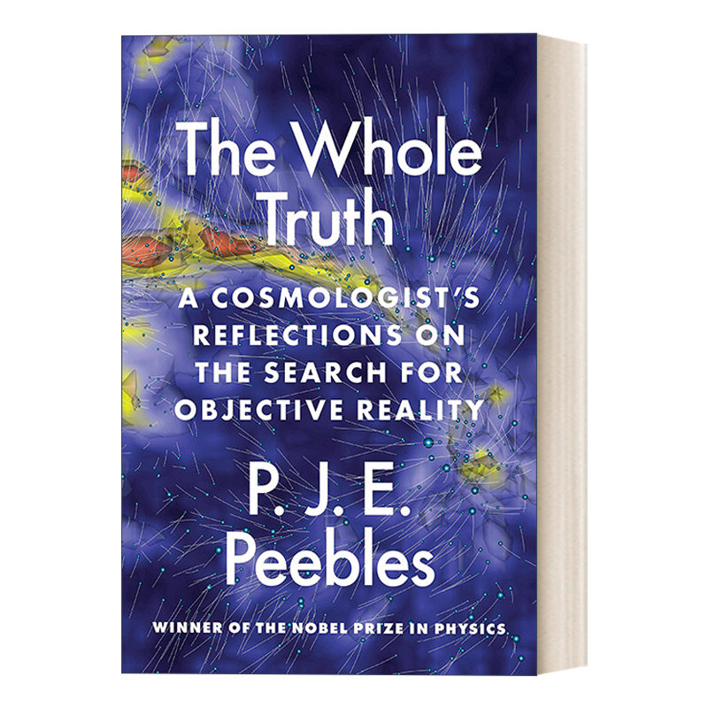 英文原版 The Whole Truth 全部真相 一个宇宙学家对寻找客观现实的思考 诺贝尔物理学奖得主P. J. E. Peebles 精装 英文版进口书