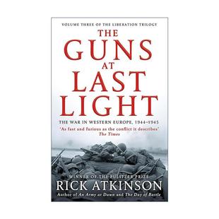 英文原版 The Guns at Last Light 黎明的炮声 从诺曼底登陆到第三帝国覆灭 1944-1945 普利策得主里克?阿特金森 二战解放三部曲