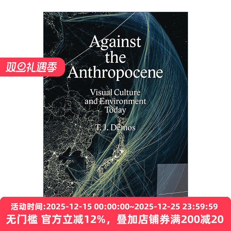 英文原版 Against the Anthropocene 反对人类世 今天的视觉文化与环境 加州大学教授T. J. Demos 英文版 进口英语原版书籍