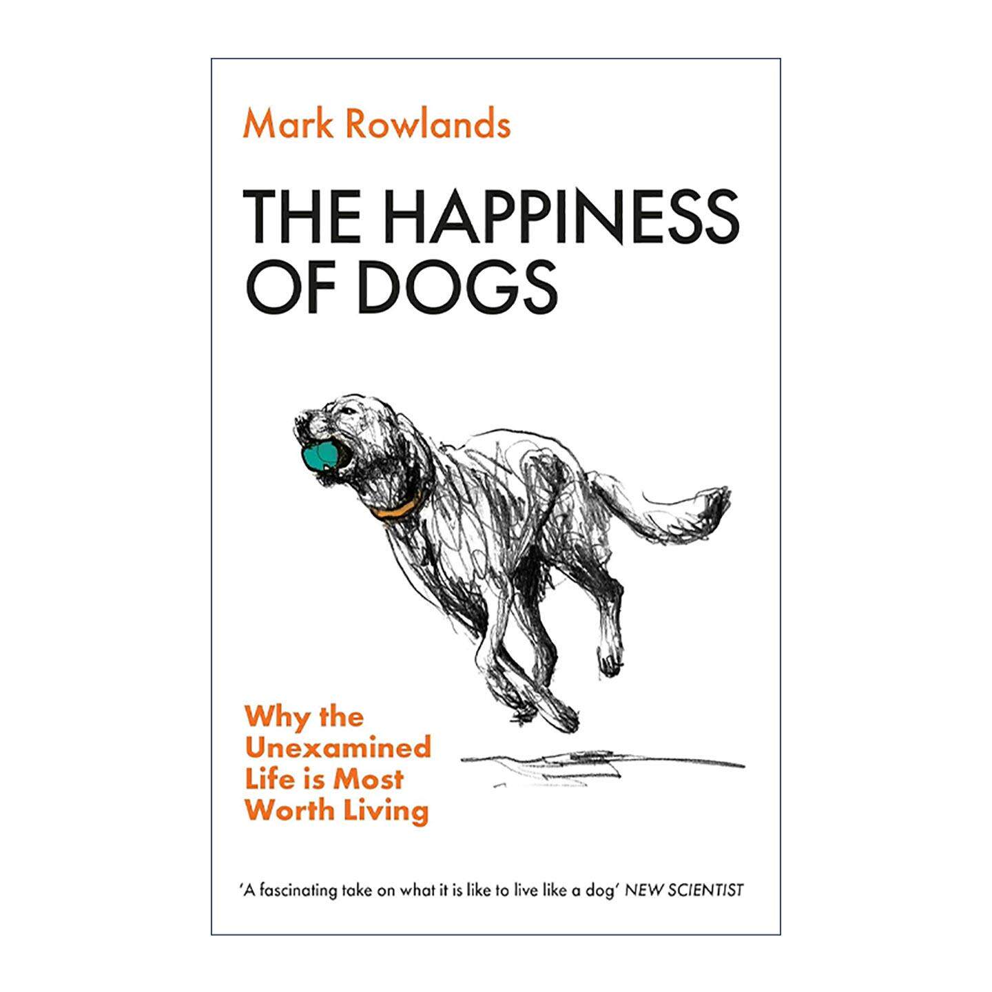 英文原版 The Happiness of Dogs 狗的幸福哲学 为何不经反思的生活更值得过 英国哲学家马克·罗兰兹 英文版 进口英语原版书籍