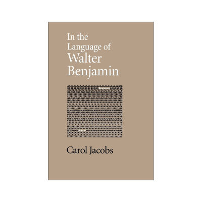 英文原版 In the Language of Walter Benjamin 瓦尔特·本雅明的语言中 比较文学教授Carol Jacobs 英文版 进口英语原版书籍