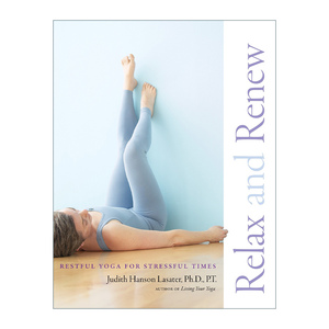 Relax and Renew 放松和恢复 压力时期的宁静瑜伽 Judith Hanson Lasater