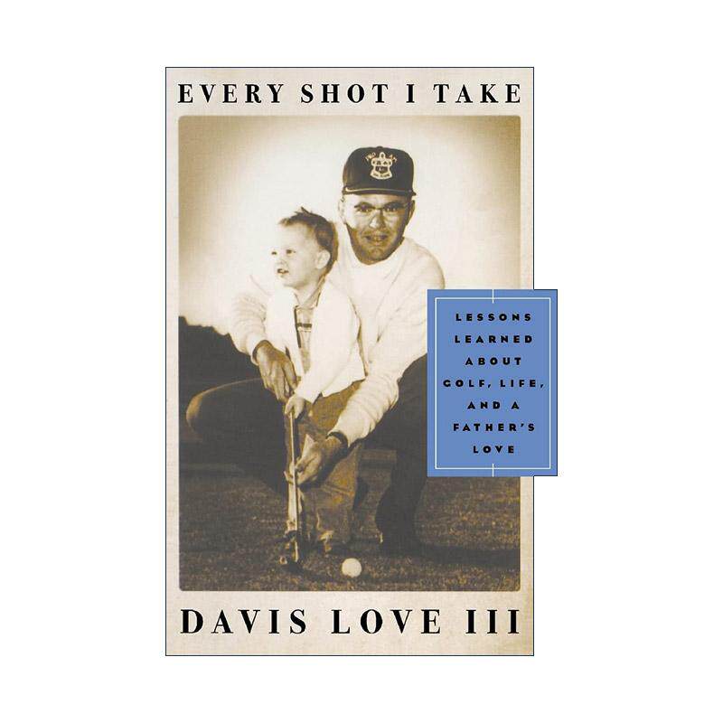 英文原版 Every Shot I Take 我的每一击 精装 戴维斯·拉夫三世 高尔夫球 英文版 进口英语原版书籍
