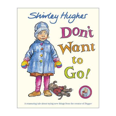 英文原版 Don't Want to Go 不想去朋友家 雪莉·休斯绘本 两次凯特格林纳威奖获得者 英文版 进口英语原版书籍