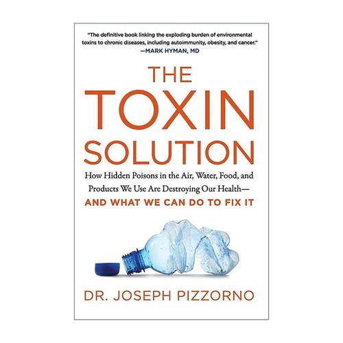 英文原版 The Toxin Solution 毒素真相 潜伏在空气 水 食物与日常用品中的隐形杀手 如何摧毁我们的健康以及我们该如何自救