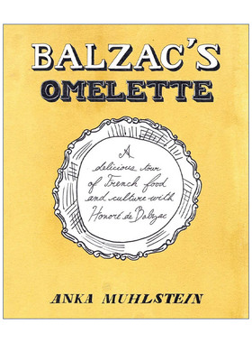 Balzac's Omelette 巴尔扎克的欧姆蛋 传记 法国美食与文化 Anka Muhlstein 精装